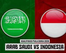 Arab Saudi Vs Indonesia Siaran Di Tv Mana